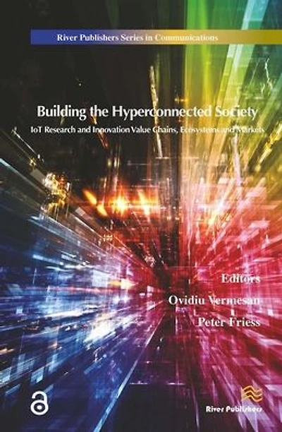 Building the Hyperconnected Society- Internet of Things Research and Innovation Value Chains, Ecosystems and Markets