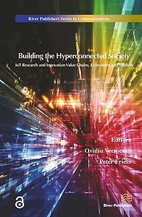 Building the Hyperconnected Society- Internet of Things Research and Innovation Value Chains, Ecosystems and Markets