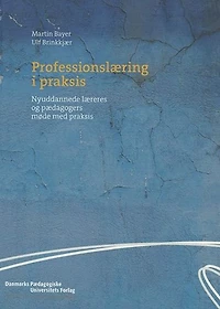 Professionslæring i praksis: Nyuddannede læreres og pædagogers mode med praksis
