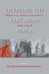 Debating the East Asian Peace: What it is. How came about. Will last?