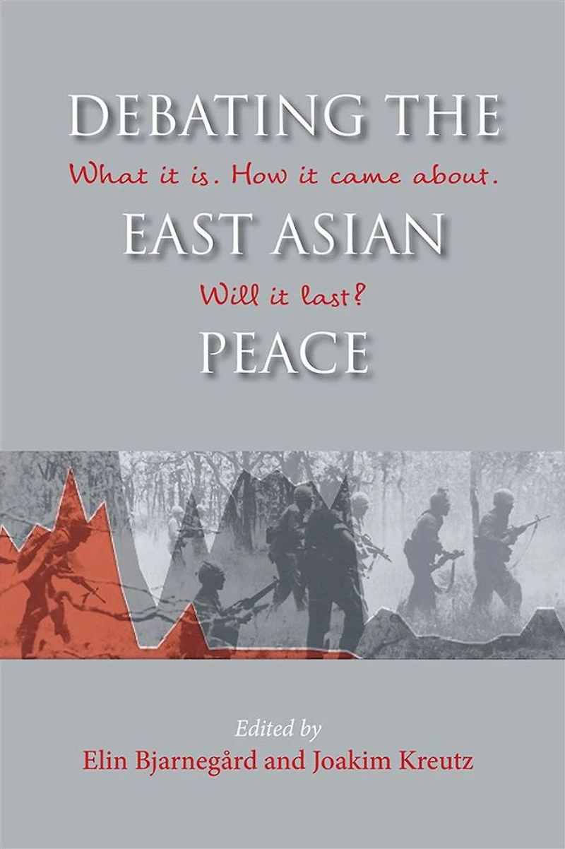 Debating the East Asian Peace: What it is. How came about. Will last?