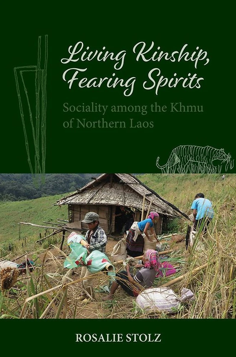 Living Kinship, Fearing Spirits: Sociality among the Khmu of Northern Laos