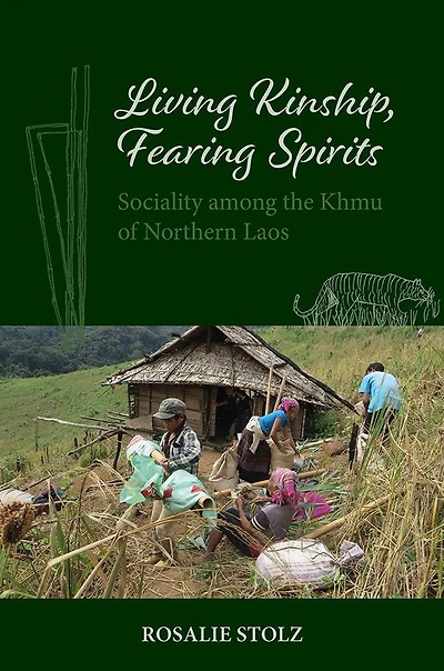 Living Kinship, Fearing Spirits: Sociality among the Khmu of Northern Laos