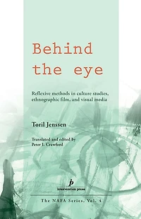 Behind the Eye: Reflexive Methods Culture Studies, Ethnographic Film, and Visual Media