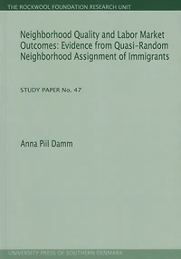 Neighborhood Quality and Labor Market Outcomes: Evidence from Quasi-Random Neighborhood Assignment of Immigrants