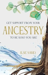 Get Support from Your Ancestry to Be Who You Are