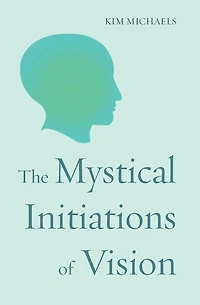 The Mystical Initiations of Vision