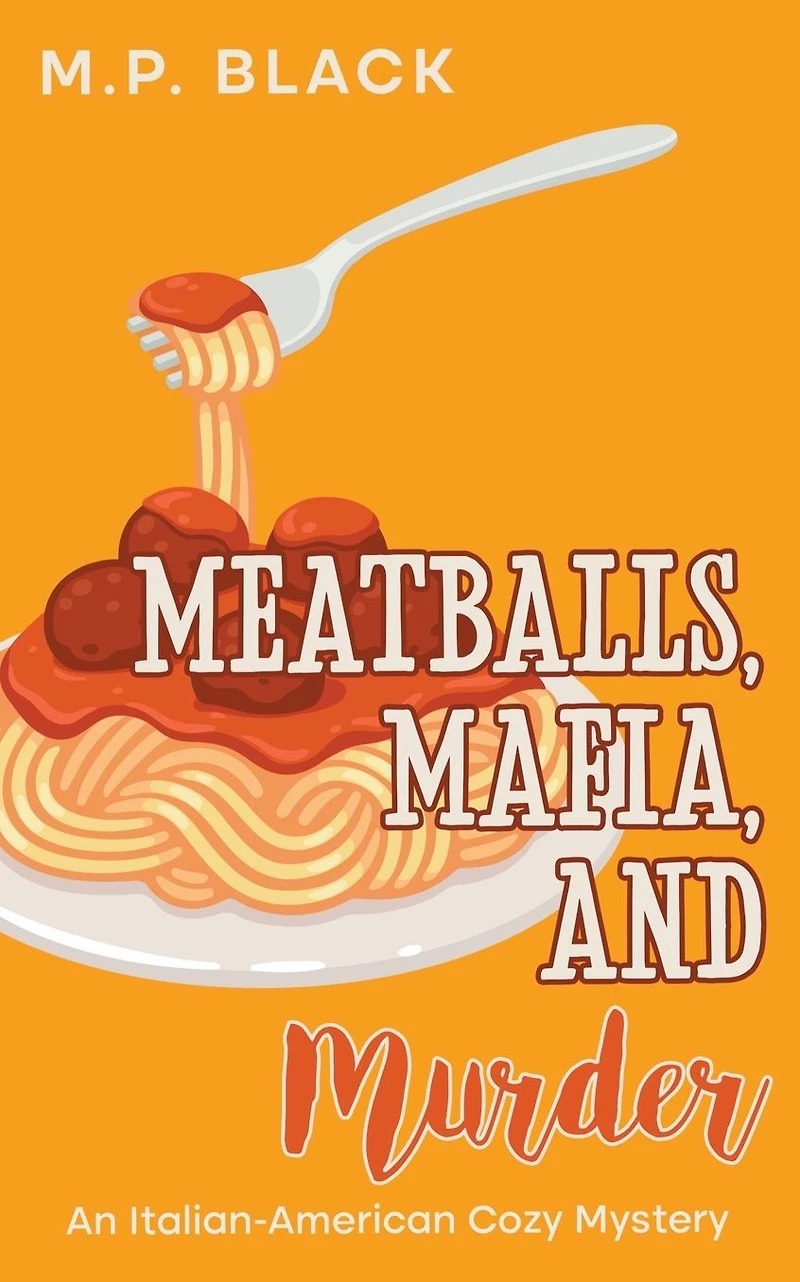 Meatballs, Mafia, and Murder (An Italian-American Cozy Mystery, #4)