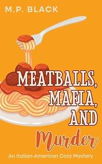 Meatballs, Mafia, and Murder (An Italian-American Cozy Mystery, #4)