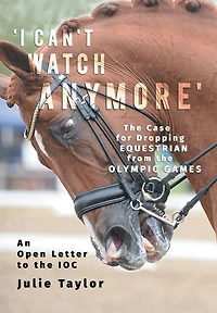 'I Can't Watch Anymore': the Case for Dropping Equestrian from Olympic Games