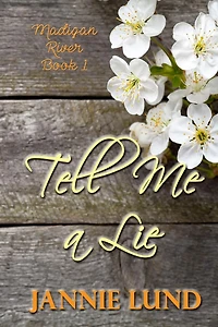 Tell Me a Lie (Madigan River Book 1)