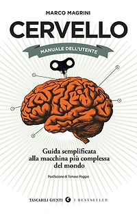 Cervello. Manuale dell'utente: Guida semplificata alla macchina più complessa del mondo