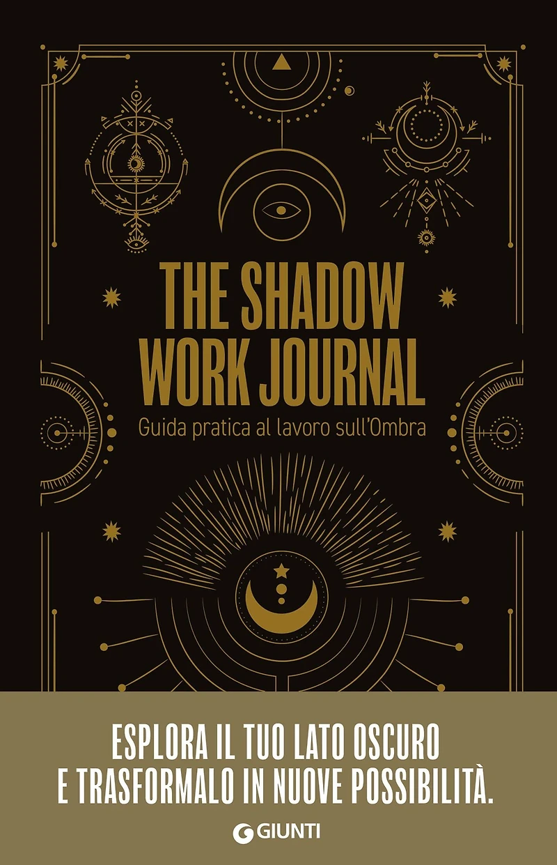 The Shadow Work Journal. Guida pratica al lavoro sull'Ombra