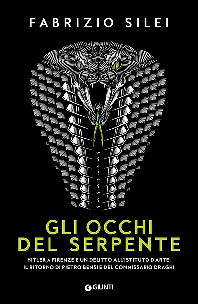 Gli occhi del serpente: Hitler a Firenze e un delitto all'Istituto d'Arte. Il ritorno di Pietro Bensi e del commissario Draghi