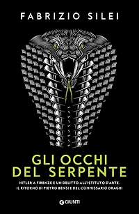 Gli occhi del serpente: Hitler a Firenze e un delitto all'Istituto d'Arte. Il ritorno di Pietro Bensi e del commissario Draghi