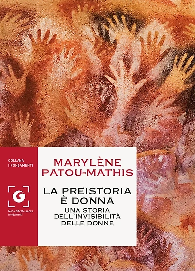 La preistoria è donna: Una storia dell'invisibilità delle donne