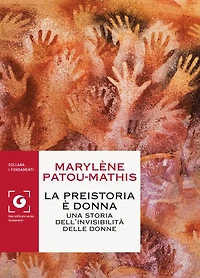 La preistoria è donna: Una storia dell'invisibilità delle donne