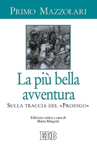 La piu' bella avventura: Sulla traccia del "Prodigo". Edizione critica a cura di Marta Margotti