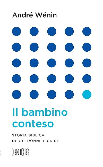 Il bambino conteso: Storia biblica di due donne e un re