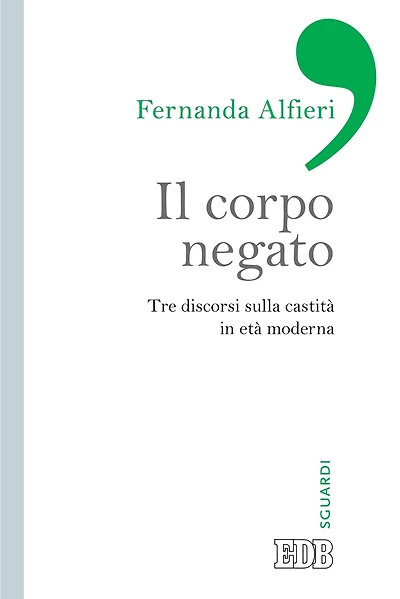 Il corpo negato: Tre discorsi sulla castità in età moderna