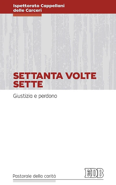 Settanta volte sette: Giustizia e perdono