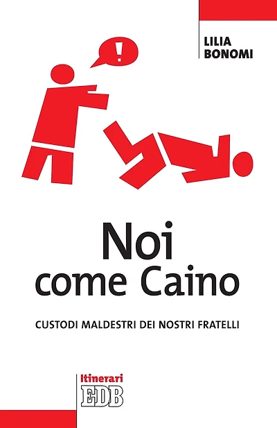 Noi come Caino: Custodi maldestri dei nostri fratelli