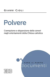 Polvere: Cremazione e dispersione delle ceneri negli orientamenti della Chiesa cattolica