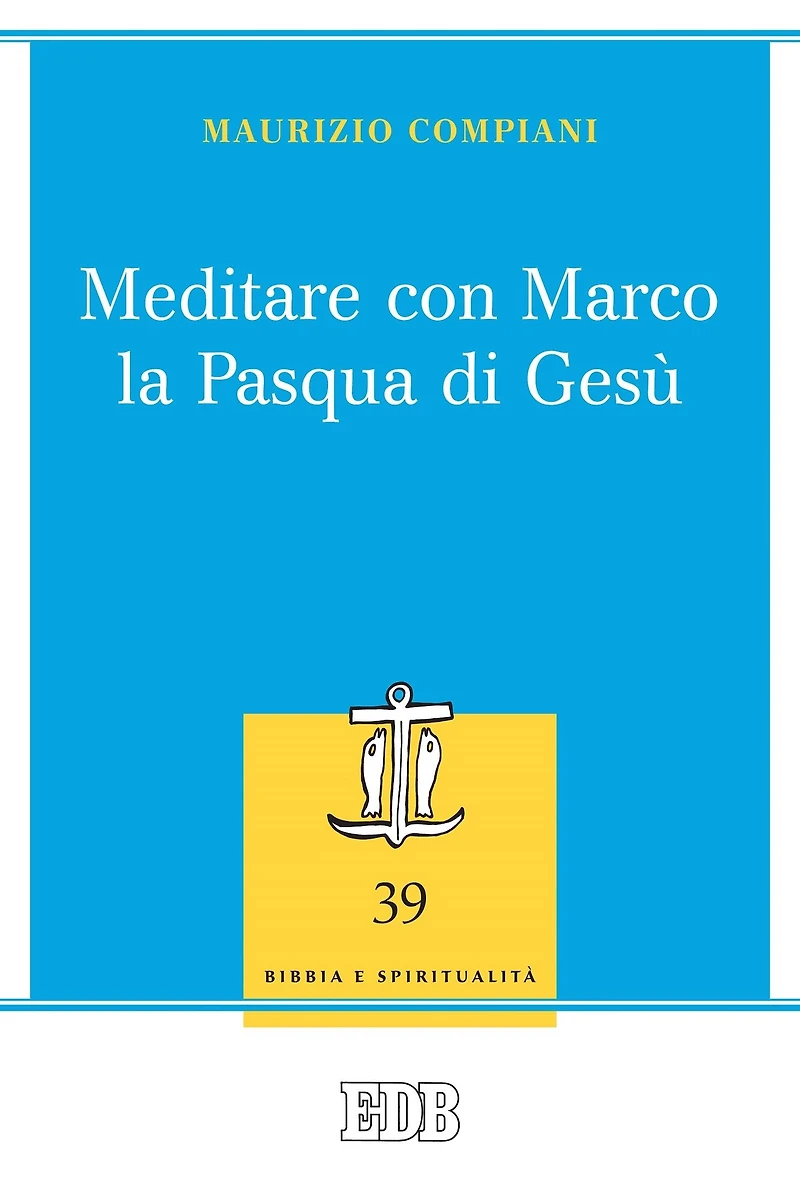 Meditare con Marco la Pasqua di Gesù