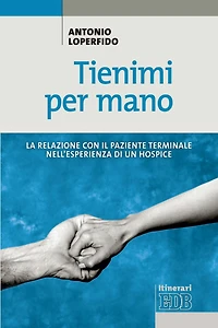 Tienimi per mano: La relazione con il paziente terminale nell'esperienza di un hospice