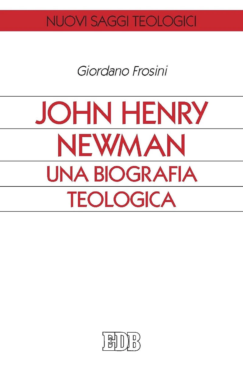 John Henry Newman. Una biografia teologica