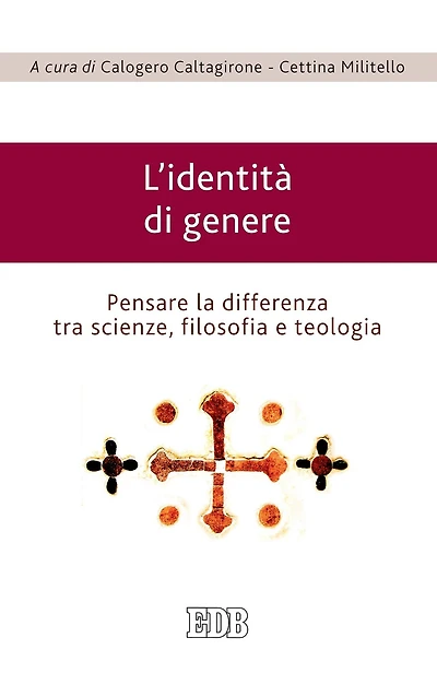 L'identità di genere: Pensare la differenza tra scienze, filosofia e teologia