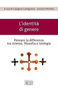 L'identità di genere: Pensare la differenza tra scienze, filosofia e teologia