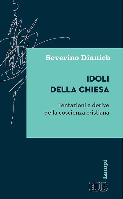 Idoli della Chiesa: Tentazioni e derive della coscienza cristiana