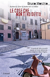 Le cose che non ti ho detto: Un'indagine di Bacci Pagano