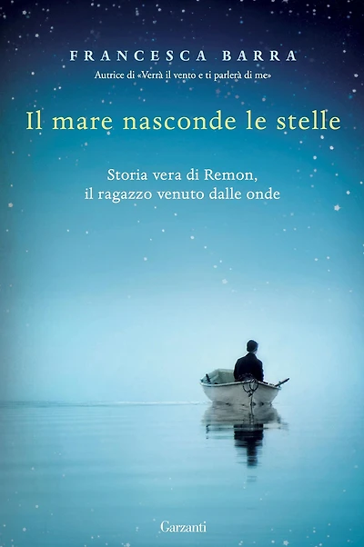 Il mare nasconde le stelle: Storia vera di Ramon, il ragazzo venuto dalle onde