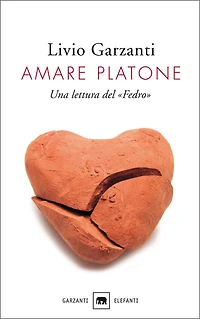 Amare Platone: Una lettura del «Fedro»