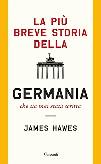 La più breve storia della Germania che sia mai stata scritta