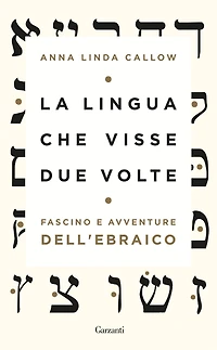 La lingua che visse due volte: Fascino e avventure dell'ebraico