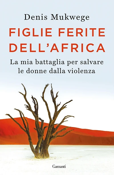 Figlie ferite dell'Africa: La mia battaglia per salvare le donne dalla violenza