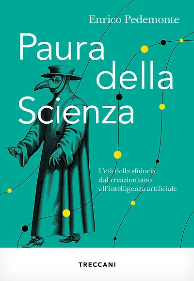 Paura della scienza: L'età della sfiducia dal creazionismo all'intelligenza artificiale