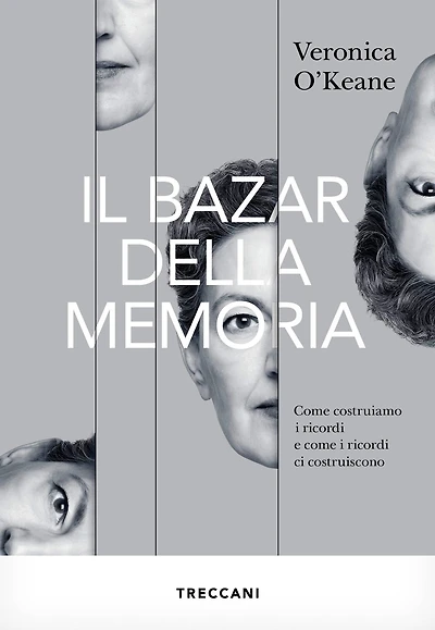 Il bazar della memoria: Come costruiamo i ricordi e come i ricordi ci costruiscono
