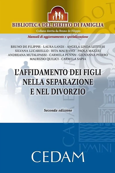 L'affidamento dei figli nella separazione e nel divorzio. Seconda edizione