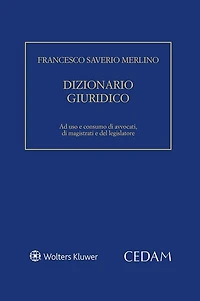 Dizionario giuridico. Ad uso e consumo di avvocati, di magistrati e del legislatore.