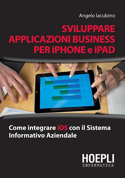 Sviluppare applicazioni business per i-Pad e iPhone: Come integrare IOS con il sistema informativo aziendale