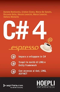 C#4 espresso: Impara a sviluppare in C# - Scopri le novità di LINQ e Entity Framework - Con accesso ai dati, LINQ, ASP.NET