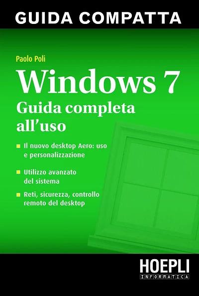 Windows 7. Guida compatta: Guida completa all'uso