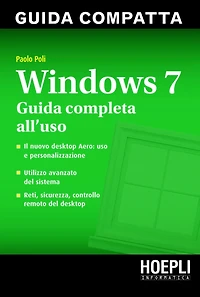 Windows 7. Guida compatta: Guida completa all'uso