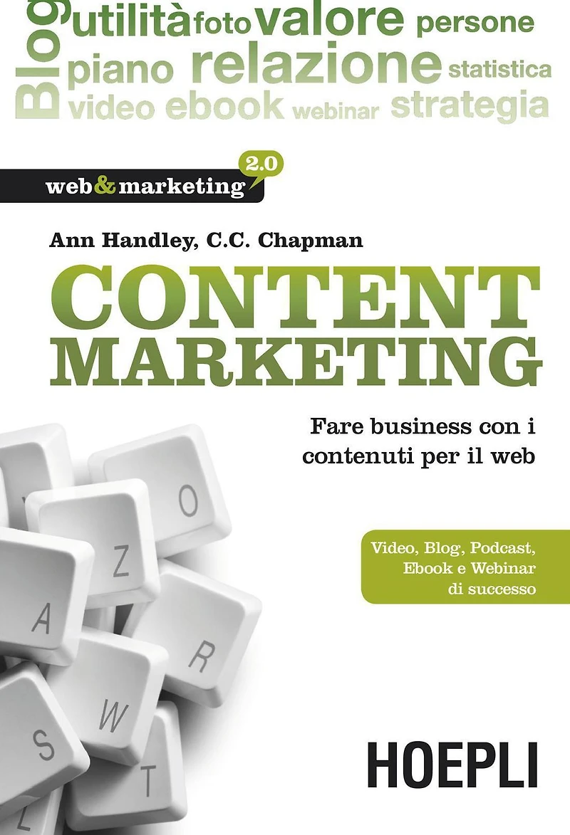 Content Marketing: Fare business con i contenuti per il web - Video, Blog, Podcast, Ebook e Webinar di successo