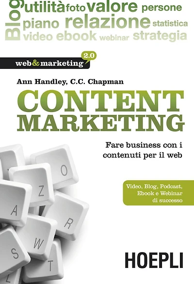 Content Marketing: Fare business con i contenuti per il web - Video, Blog, Podcast, Ebook e Webinar di successo