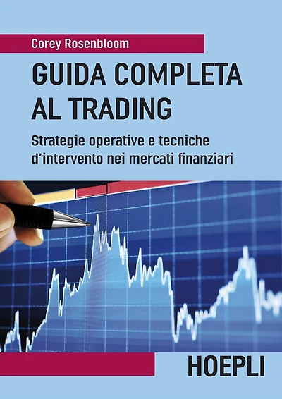 Guida completa al Trading: Strategie operative e tecniche d'intervento nei mercati finanziarii